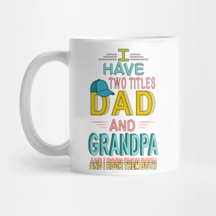 I Have Two Titles Dad And Grandpa & I Rock Them Both Mug